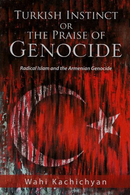Turkish Instinct or the Praise of Genocide