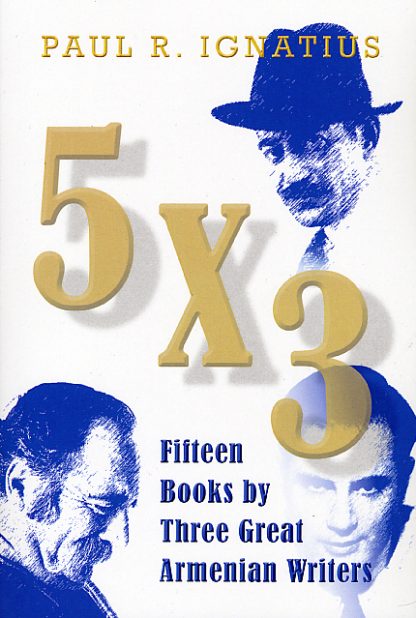 5 x 3: Fifteen Books by Three Great Armenian Writers