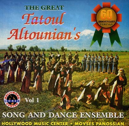 Great Tatoul Altounian's Song and Dance Ensemble, The: Vol. 1