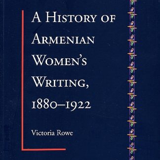 History of Armenian Women's Writing, A, 1880-1922