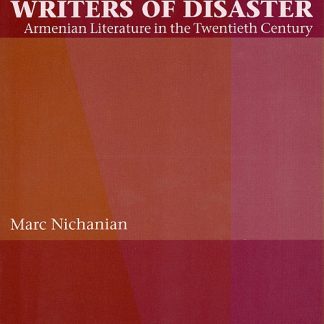 Writers of Disaster: Armenian Literature in the Twentieth Century, Volume One