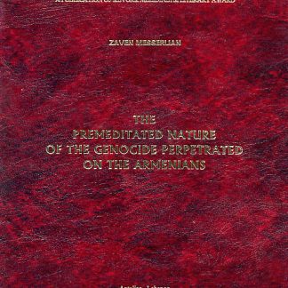 Premeditated Nature of the Genocide Perpetrated on the Armenians, The