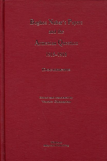 Boghos Nubar's Papers and the Armenian Question 1915-1918