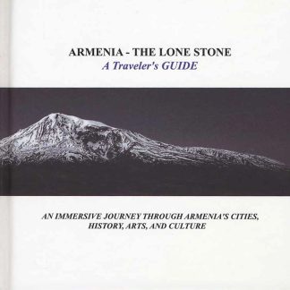 Armenia - The Lone Stone: A Traveler's Guide