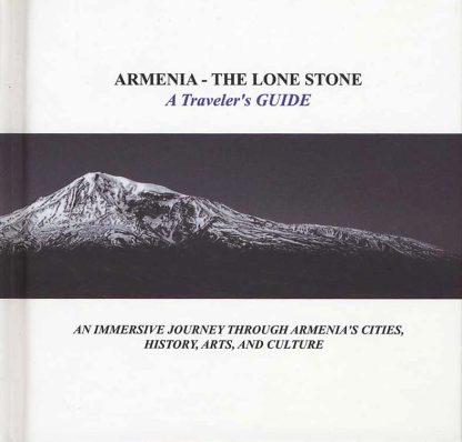 Armenia - The Lone Stone: A Traveler's Guide
