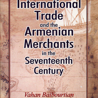 International Trade and the Armenian Merchants in the Seventeenth Century
