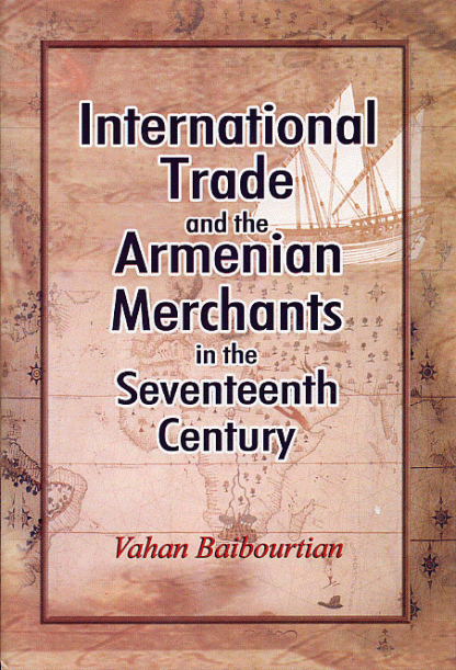 International Trade and the Armenian Merchants in the Seventeenth Century