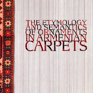 Etymology and Semantics of Ornaments in Armenian Carpets, The