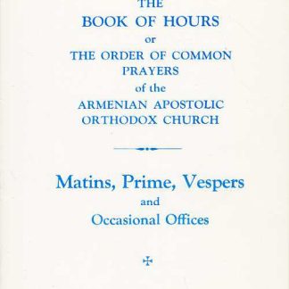 Book of Hours of the Order of Common Prayers of the Armenian Apostolic Orthodox Church, The
