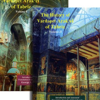 History of Vardapet Arak‘el of Tabriz, The - Volume I & 2