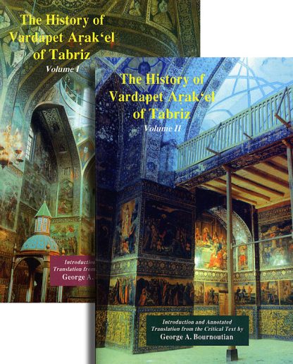 History of Vardapet Arak‘el of Tabriz, The - Volume I & 2