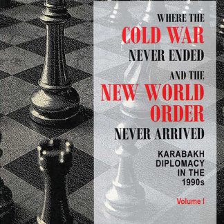 Where the Cold War Never Ended and the New World Order Never Arrived, Volume I